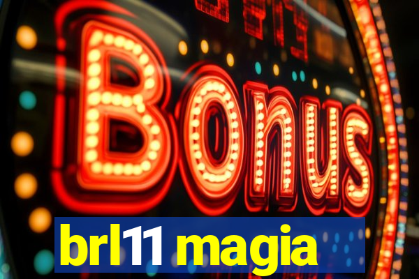 brl11 magia